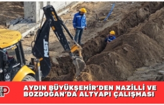 AYDIN BÜYÜKŞEHİR’DEN NAZİLLİ VE BOZDOĞAN’DA...