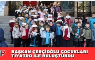BAŞKAN ÇERÇİOĞLU ÇOCUKLARI TİYATRO İLE BULUŞTURDU