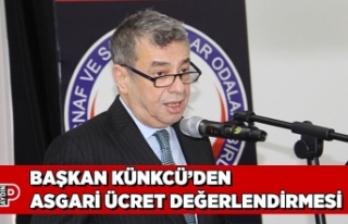 BAŞKAN KÜNKCÜ’DEN ASGARİ ÜCRET DEĞERLENDİRMESİ