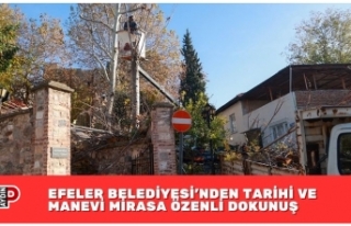 EFELER BELEDİYESİ’NDEN TARİHİ VE MANEVİ MİRASA...