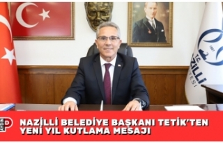 NAZİLLİ BELEDİYE BAŞKANI TETİK’TEN YENİ YIL...