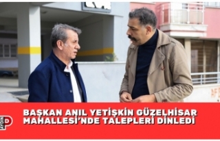 BAŞKAN ANIL YETİŞKİN GÜZELHİSAR MAHALLESİ’NDE...