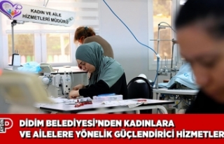 DİDİM BELEDİYESİ’NDEN KADINLARA VE AİLELERE...
