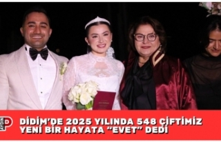 DİDİM’DE 2025 YILINDA 548 ÇİFTİMİZ YENİ BİR...