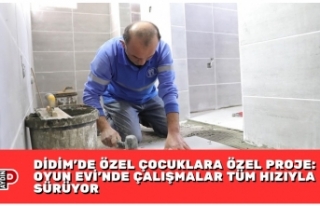 DİDİM’DE ÖZEL ÇOCUKLARA ÖZEL PROJE: OYUN EVİ’NDE...