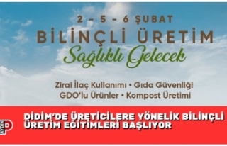 DİDİM’DE ÜRETİCİLERE YÖNELİK BİLİNÇLİ...