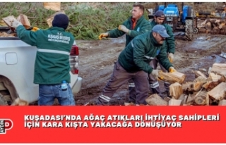 KUŞADASI’NDA AĞAÇ ATIKLARI İHTİYAÇ SAHİPLERİ...