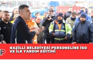 NAZİLLİ BELEDİYESİ PERSONELİNE İSG VE İLK YARDIM...