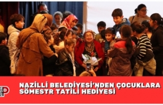 NAZİLLİ BELEDİYESİ’NDEN ÇOCUKLARA SÖMESTR...