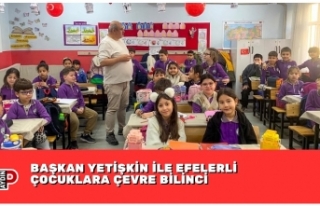 BAŞKAN YETİŞKİN İLE EFELERLİ ÇOCUKLARA ÇEVRE...