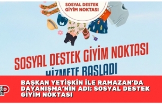 BAŞKAN YETİŞKİN İLE RAMAZAN’DA DAYANIŞMA’NIN...