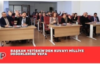 BAŞKAN YETİŞKİN’DEN KUVAYI MİLLİYE DEĞERLERİNE...