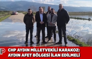 CHP AYDIN MİLLETVEKİLİ KARAKOZ: AYDIN AFET BÖLGESİ...