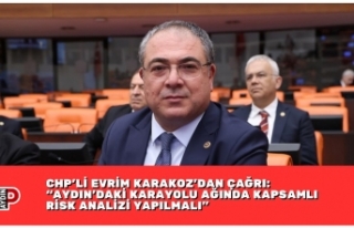 CHP’Lİ EVRİM KARAKOZ’DAN ÇAĞRI: “AYDIN’DAKİ...