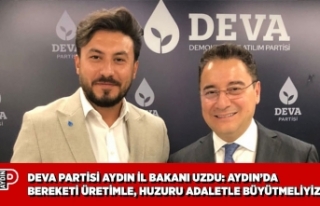 DEVA PARTİSİ AYDIN İL BAKANI UZDU: AYDIN’DA BEREKETİ...