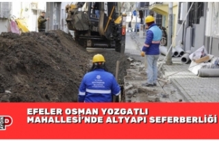 EFELER OSMAN YOZGATLI MAHALLESİ’NDE ALTYAPI SEFERBERLİĞİ