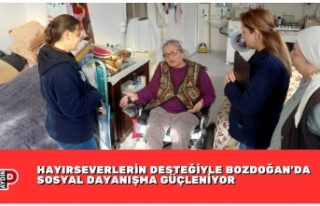 HAYIRSEVERLERİN DESTEĞİYLE BOZDOĞAN’DA SOSYAL...