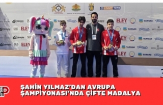 ŞAHİN YILMAZ’DAN AVRUPA ŞAMPİYONASI’NDA ÇİFTE...