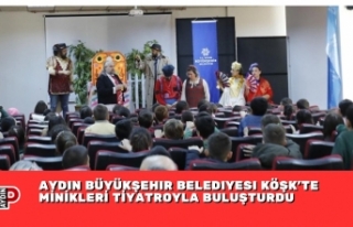 AYDIN BÜYÜKŞEHIR BELEDIYESI KÖŞK’TE MİNİKLERİ...
