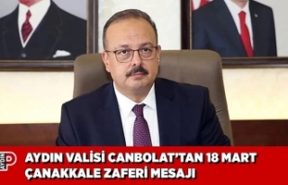 AYDIN VALİSİ CANBOLAT’TAN 18 MART ÇANAKKALE ZAFERİ...