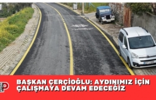 BAŞKAN ÇERÇİOĞLU: AYDINIMIZ İÇİN ÇALIŞMAYA...