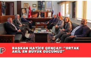 BAŞKAN HATİCE GENÇAY: “ORTAK AKIL EN BÜYÜK...