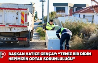 BAŞKAN HATİCE GENÇAY: “TEMİZ BİR DİDİM HEPİMİZİN...
