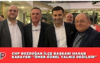 CHP BOZDOĞAN İLÇE BAŞKANI HASAN KARAYER: “ÖMER...