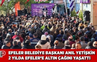 EFELER BELEDİYE BAŞKANI ANIL YETİŞKİN 2 YILDA...