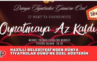 NAZİLLİ BELEDİYESİ’NDEN DÜNYA TİYATROLAR GÜNÜ’NE...