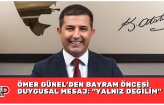 ÖMER GÜNEL’DEN BAYRAM ÖNCESİ DUYGUSAL MESAJ:...