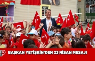 BAŞKAN YETİŞKİN’DEN 23 NİSAN MESAJI