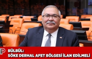 BÜLBÜL: SÖKE DERHAL AFET BÖLGESİ İLAN EDİLMELİ