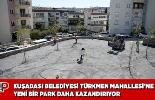 KUŞADASI BELEDİYESİ TÜRKMEN MAHALLESİ’NE YENİ...