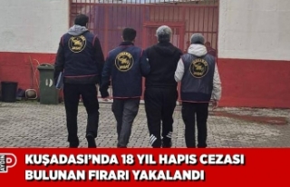 KUŞADASI’NDA 18 YIL HAPIS CEZASI BULUNAN FIRARI...