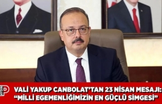 VALİ YAKUP CANBOLAT’TAN 23 NİSAN MESAJI: “MİLLİ...