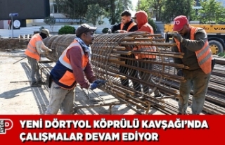 YENİ DÖRTYOL KÖPRÜLÜ KAVŞAĞI’NDA ÇALIŞMALAR...