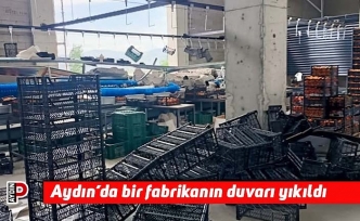 Aydın’da bir fabrikanın duvarı yıkıldı