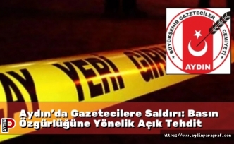 Aydın’da Gazetecilere Saldırı: Basın Özgürlüğüne Yönelik Açık Tehdit