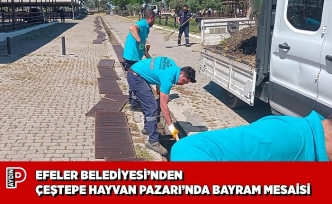 EFELER BELEDİYESİ’NDEN ÇEŞTEPE HAYVAN PAZARI’NDA BAYRAM MESAİSİ
