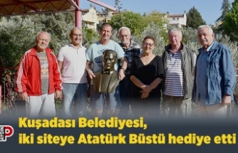 Kuşadası Belediyesi, iki siteye Atatürk Büstü hediye etti