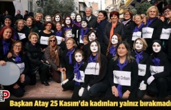 Başkan Atay 25 Kasım'da kadınları yalnız bırakmadı