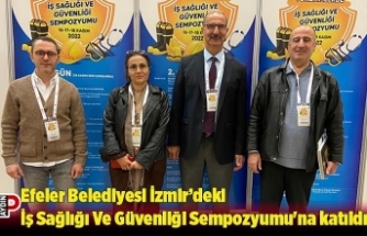 Efeler Belediyesi İzmir’deki İş Sağlığı ve Güvenliği Sempozyumu'na katıldı