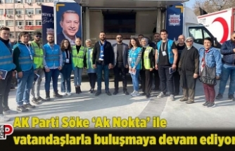 AK Parti Söke ‘Ak Nokta’ ile vatandaşlarla buluşmaya devam ediyor