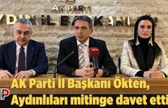AK Parti İl Başkanı Ökten, Aydınlıları mitinge davet etti