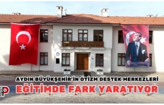 AYDIN BÜYÜKŞEHİR’İN OTİZM DESTEK MERKEZLERİ EĞİTİMDE FARK YARATIYOR