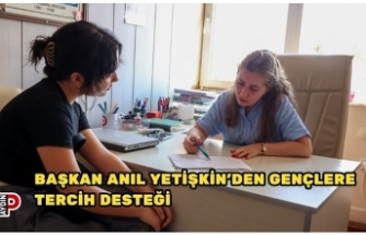 BAŞKAN ANIL YETİŞKİN’DEN GENÇLERE TERCİH DESTEĞİ