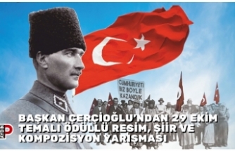 BAŞKAN ÇERÇİOĞLU’NDAN 29 EKİM TEMALI ÖDÜLLÜ RESİM, ŞİİR VE KOMPOZİSYON YARIŞMASI
