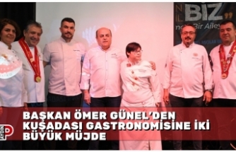 BAŞKAN ÖMER GÜNEL’DEN KUŞADASI GASTRONOMİSİNE İKİ BÜYÜK MÜJDE