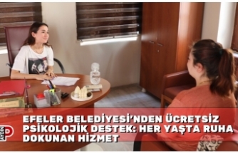 EFELER BELEDİYESİ’NDEN ÜCRETSİZ PSİKOLOJİK DESTEK: HER YAŞTA RUHA DOKUNAN HİZMET